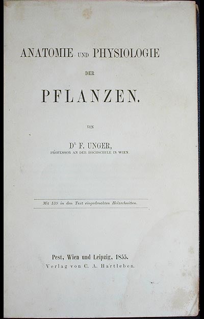 Item #002205 Anatomie und Physiologie der Pflanzen; Mit 139 in den Text eingedruckten Holzschnitten. Franz Unger.