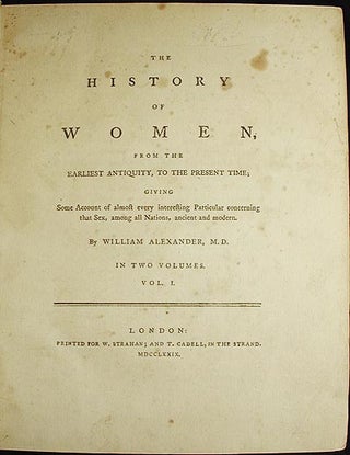 The History of Women, from the Earliest Antiquity, to the Present Time; Giving Some Account of almost every interesting Particular concerning that Sex, among all Nations, ancient and modern