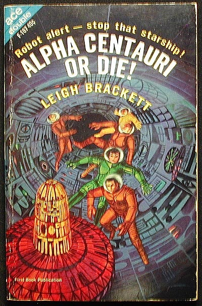 Item #002242 Alpha Centauri -- or Die! // Legend of Lost Earth. Leigh // Wallis Brackett, G. McDonald.