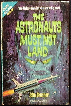 Item #002243 The Astronauts Must Not Land [and] The Space-Time Juggler. John Brunner