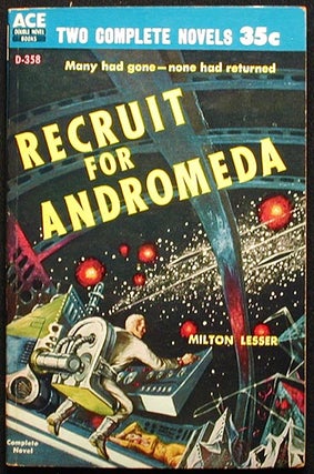 Item #002244 Recruit for Andromeda // The Plot Against Earth. Milton // Knox Lesser, Calvin M.,...