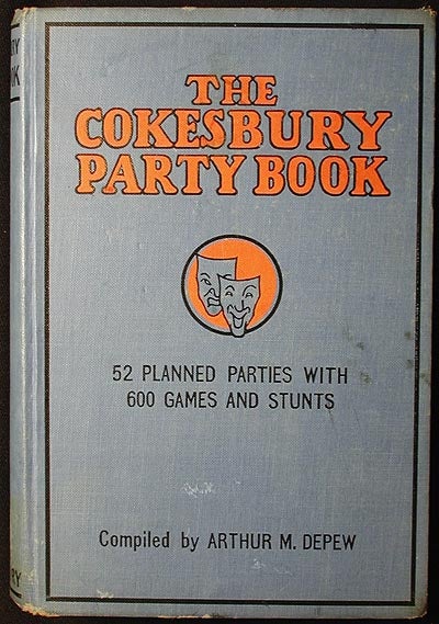 Item #002258 The Cokesbury Party Book: 52 Planned Parties with 600 Games and Stunts. Arthur M. Depew.