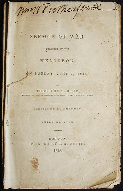 Item #002272 A Sermon of War, Preached at the Melodeon, on Sunday, June 7, 1846 [Mexican-American War]. Theodore Parker.