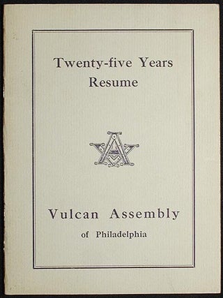 Item #002303 Twenty-five Years Resume: Vulcan Assembly of Philadelphia. Vulcan Assembly of...