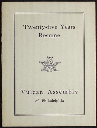 Item #002303 Twenty-five Years Resume: Vulcan Assembly of Philadelphia. Vulcan Assembly of...