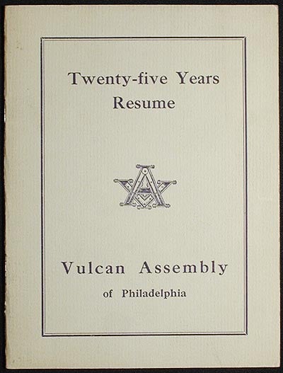 Item #002303 Twenty-five Years Resume: Vulcan Assembly of Philadelphia. Vulcan Assembly of Philadelphia.