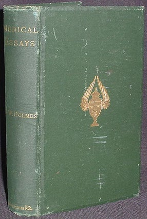 Item #002307 Medical Essays 1842-1882. Oliver Wendell Holmes