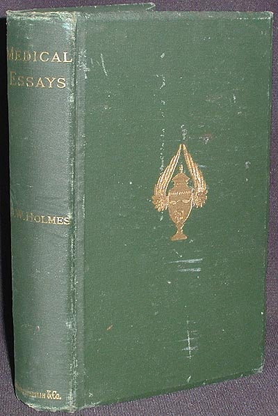 Item #002307 Medical Essays 1842-1882. Oliver Wendell Holmes.