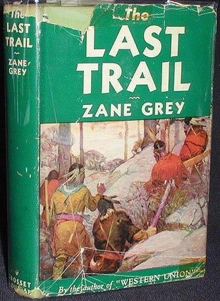 Item #002308 The Last Trail. Zane Grey
