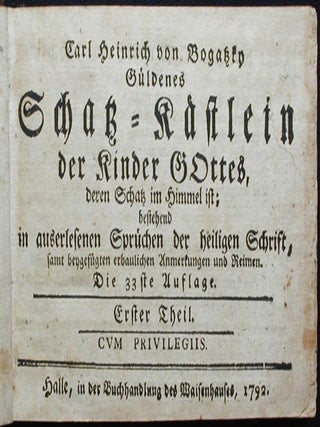 Güldenes Schatz-Kästlein der Kinder Gottes, deren Schatz im Himmel ist; bestehend in auserlesenen Sprüchen der Heiligen Schrift, samt beygefügten erbaulichen Anmerkungen und Reimen