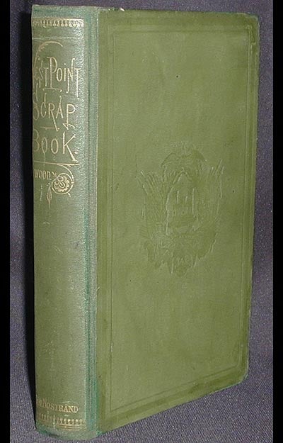Item #002329 The West Point Scrap Book: a Collection of Stories, Songs, and Legends of the United States Military Academy; with original illustrations. Oliver Ellsworth Wood.