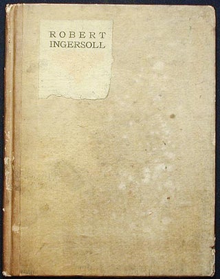 Little Journeys to the Homes of Eminent Orators: Ingersoll