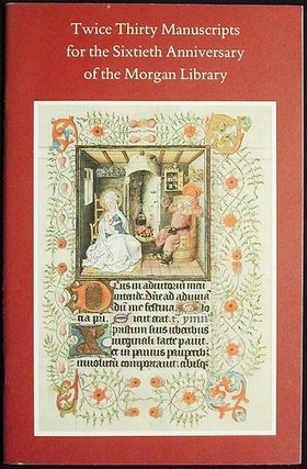 Item #002360 Twice Thirty Manuscripts for the Sixtieth Anniversary of the Morgan Library...