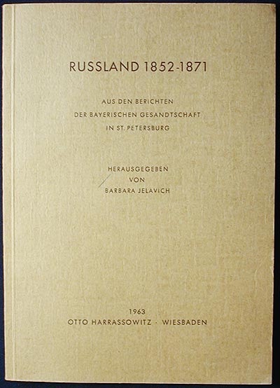 Item #002404 Russland 1852-1871: aus den Berichten der Bayerischen Gesandtschaft in St. Petersburg. Barbara Jelavich.