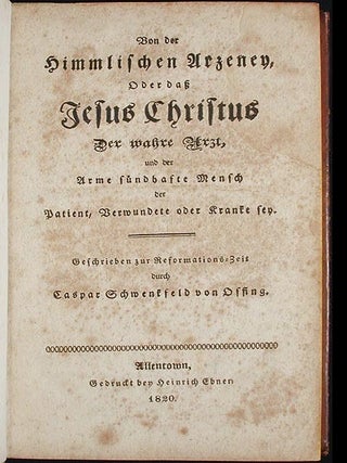 Von der Himmlischen Arzeney, oder dass Jesus Christus der wahre Arzt, und der arme sündhafte Mensch der Patient, verwundete oder Kranke sey