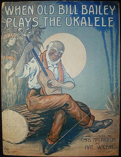 Item #002435 When Old Bill Bailey Plays the Ukalele; words and music by Chas. McCarron & Nat. Vincent. Charles McCarron, Nathaniel Vincent.