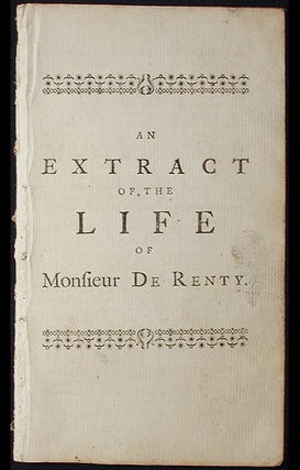 Item #002464 An Extract of the Life of Monsieur de Renty: A Late Nobleman of France; Publish'd by...