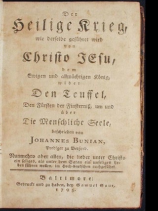 Der Heilige Krieg, wie derselbe geführet wird von Christo Jesu, dem ewigen und allmächtigen König, wider den Teuffel, den Fürsten der Finsterniss, um und über die menschliche Seele, beschrieben von Johannes Bunian