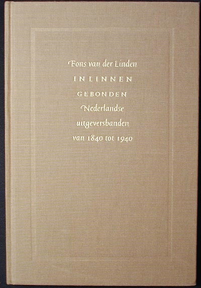 Item #002482 In Linnen Gebonden: Nederlandse Uitgeversbanden van 1840 tot 1940; met medewerking van Albert Struik. Fons van der Linden.