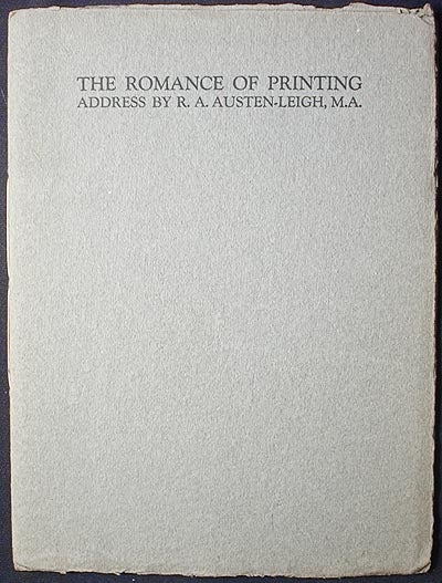 Item #002492 The Romance of Printing: Address by R.A. Austen-Leigh, M.A. Richard Arthur Austen-Leigh.