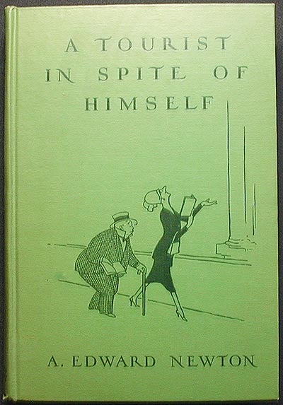 Item #002533 A Tourist in Spite of Himself by A. Edward Newton; with illustrations by Gluyas Williams. A. Edward Newton.