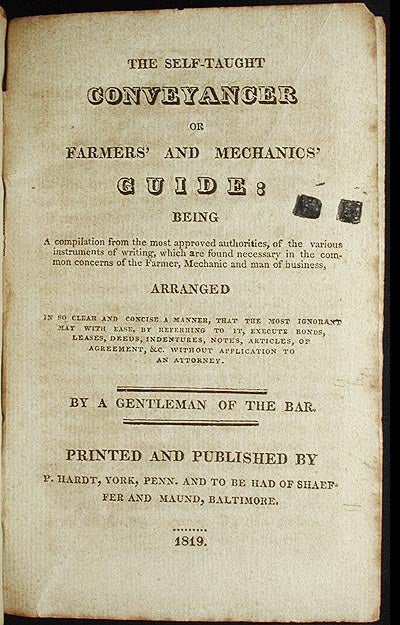 Item #002632 The Self-taught Conveyancer or Farmers' and Mechanics' Guide: Being a Compilation from the most approved authorities, of the various instruments of writing, which are found necessary in the common concerns of the Farmer, Mechanic and man of business