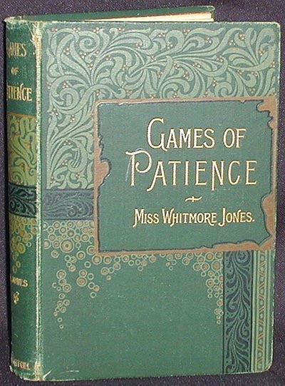 Item #002652 Games of Patience for One or More Player by Miss Whitmore Jones; Illustrated [1st, 2nd, and 3rd series]. Mary Whitmore Jones.