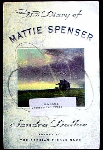 Item #002677 The Diary of Mattie Spenser [Advanced Uncorrected Proof]. Sandra Dallas.
