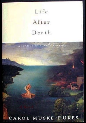 Item #002685 Life After Death: A Novel [Advance Reader's Edition]. Carol Muske-Dukes