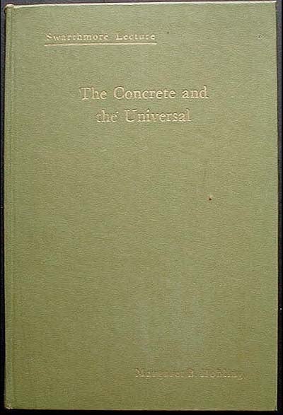 Item #002764 The Concrete and the Universal [Swarthmore Lecture]. Margaret B. Hobling.
