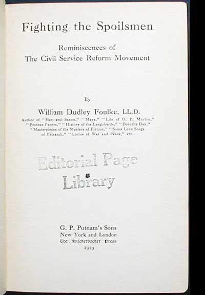 Item #002774 Fighting the Spoilsmen: Reminiscences of the Civil Service Reform Movement. William Dudley Foulke.