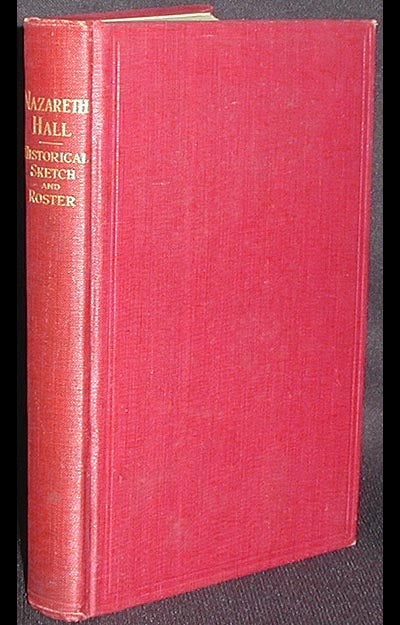 Item #002777 Nazareth Hall: An Historical Sketch and Roster of Principals, Teachers and Pupils. H. H. Hacker.