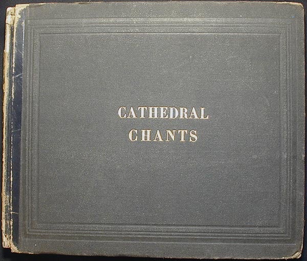 Item #002808 A Collection of Cathedral Chants: including the Gregorian Tones; Adapted to the Canticles, and Occasional Services, of the Protestant Episcopal Church; Also services for the Holy Communion, and the burial of the dead. S. Parkman Tuckerman.