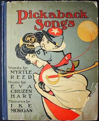 Item #002811 Pickaback Songs; Words by Myrtle Reed; Music by Eva Cruzen Hart; Pictures by...