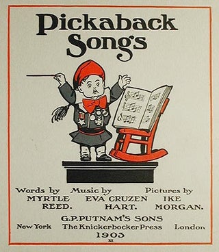 Pickaback Songs; Words by Myrtle Reed; Music by Eva Cruzen Hart; Pictures by IkeMorgan