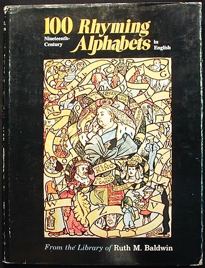 Item #002842 100 Nineteenth-Century Rhyming Alphabets in English: from the Library of Ruth M. Baldwin