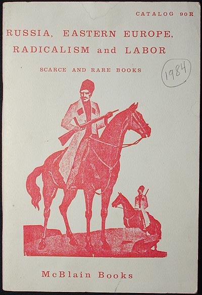 Item #002854 Russia, Eastern Europe, Radicalism and Labor: Scarce and Rare Books [catalog 90R]