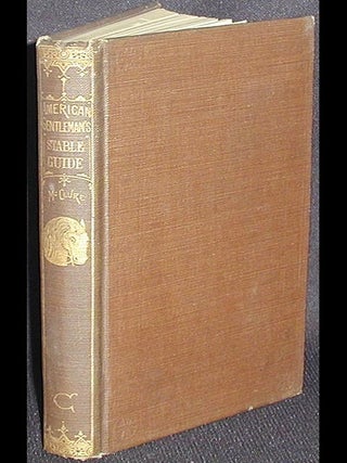 Item #002856 The Gentleman's Stable Guide: Containing a familiar description of the American...