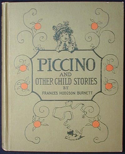 Item #002912 Piccino and Other Child Stories by Frances Hodgson Burnett; illustrated by Reginald B. Birch. Frances Hodgson Burnett.