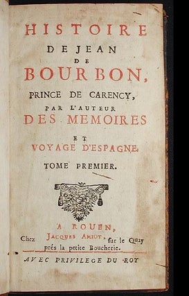 Histoire de Jean de Bourbon, Prince de Carency; par l'auteur des Memoires et Voyage d'Espagne [2 vols]