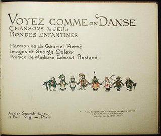 Voyez Comme on Danse: Chansons de Jeu et Rondes Enfantines; harmonies de Gabriel Pierné; images de George Delaw; préface de Madame Edmond Rostand