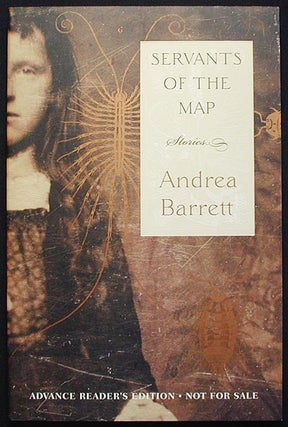 Item #002953 Servants of the Map: Stories [Advance Reader's Edition]. Andrea Barrett