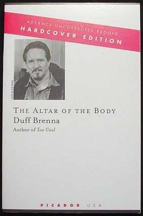 Item #002970 The Altar of the Body [Advance Uncorrected Proof]. Duff Brenna