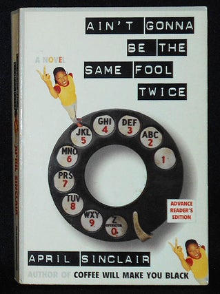 Item #002974 Ain't Gonna Be The Same Fool Twice: A Novel [Advance Reader's Copy from Uncorrected...