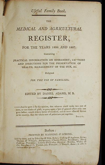 Item #003039 The Medical and Agricultural Register, For the Years 1806 and 1807. Containing practical information on husbandry; cautions and directions for the preservation of health, management of the sick, &c. Designed for the use of families; Edited by Daniel Adams. Daniel Adams, ed.