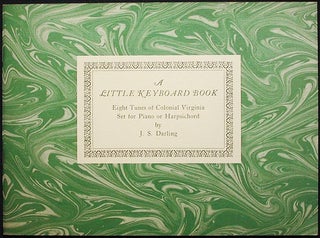 Item #003059 A Little Keyboard Book: Eight Tunes of Colonial Virginia. J. S. Darling