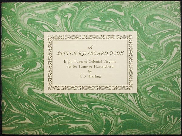 Item #003059 A Little Keyboard Book: Eight Tunes of Colonial Virginia. J. S. Darling.