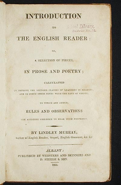 Item #003065 Introduction to the English Reader: or, A Selection of Pieces in Prose and Poetry; calculated to improve the younger classes of learners in reading, and to imbue their minds with the love of virtue; to which are added, rules and observations for assisting children to read with propriety. Lindley Murray.