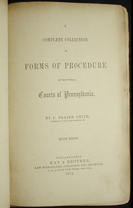 A Complete Collection of Forms of Procedure in the Several Courts of Pennsylvania by P. Frazer Smith