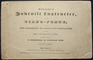 Item #003099 Willig's Juvenile Instructer, for the Piano-forte, in which the Rudiments of Music...